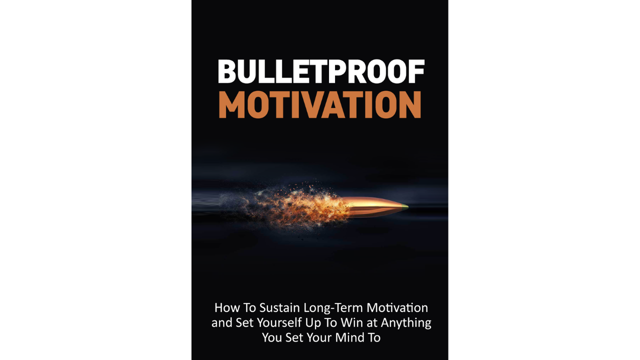 Bulletproof Motivation Ebook