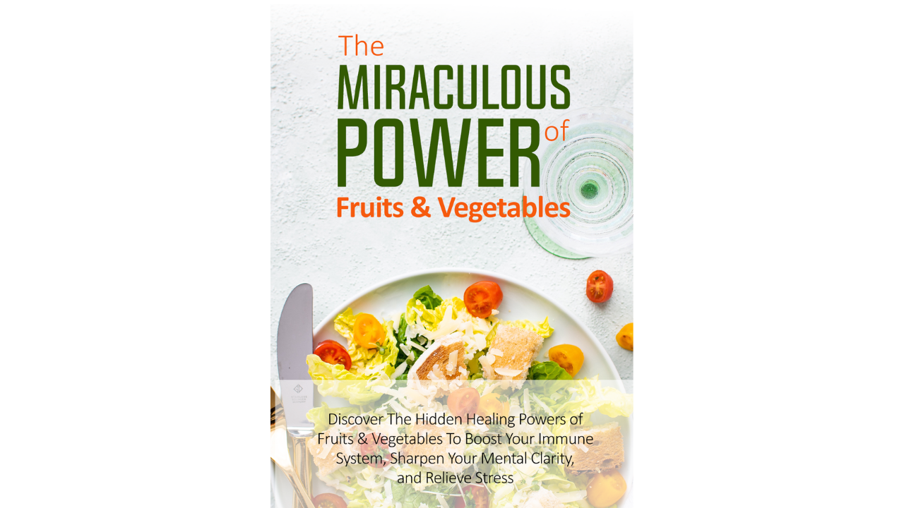 The Miraculous Power of Fruits and Veggies Ebook