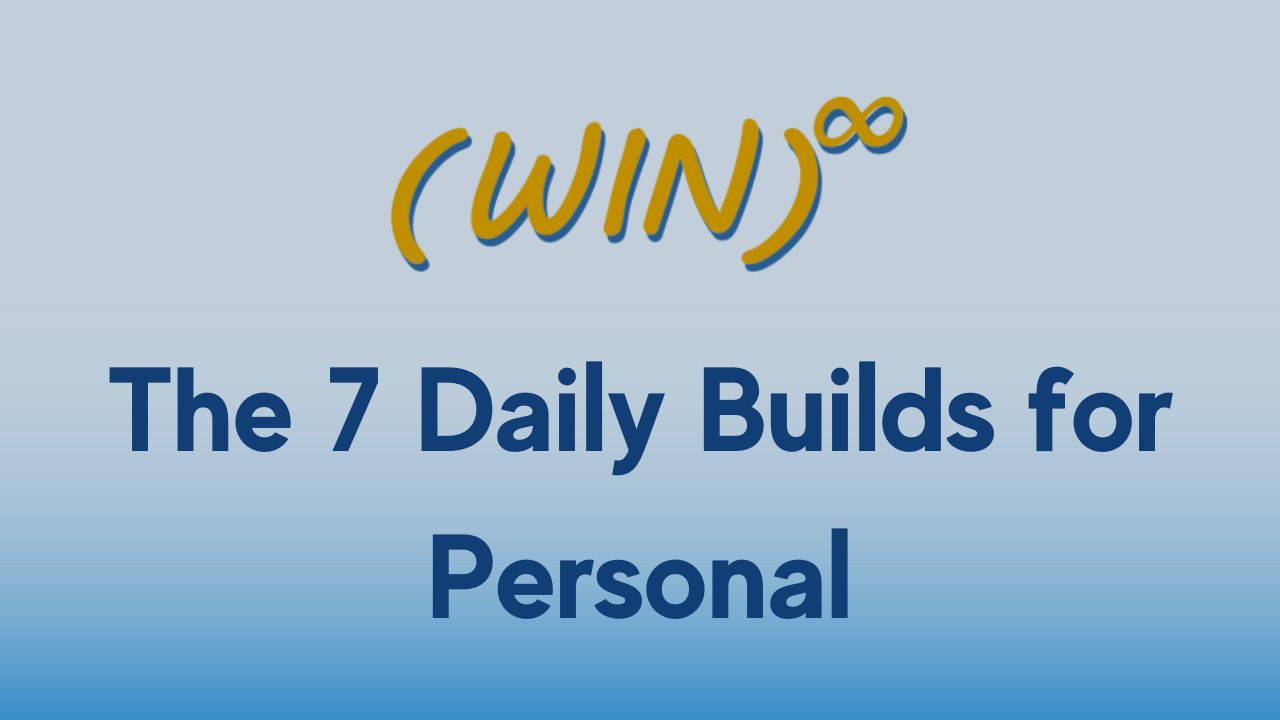 The 7 Daily Builds for Personal Achievement